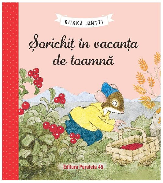 Șorichiț în vacanța de toamnă - Riikka Jäntti - Paralela 45