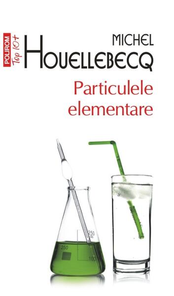 Particulele elementare - Michel Houellebecq - Polirom