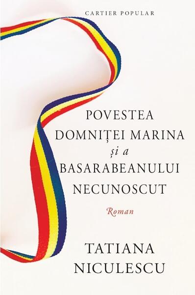 Povestea domniței Marina și a basarabeanului necunoscut - Tatiana Niculescu - Cartier