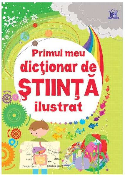 Primul meu dicționar de știință ilustrat - Sarah Khan, Lisa Jane Gillespie - Didactica Publishing House