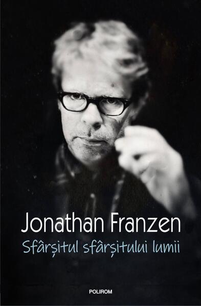 Sfârșitul sfârșitului lumii - Jonathan Franzen - Polirom