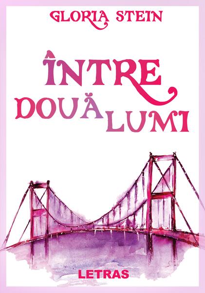 Între două lumi - Gloria Stein - Letras