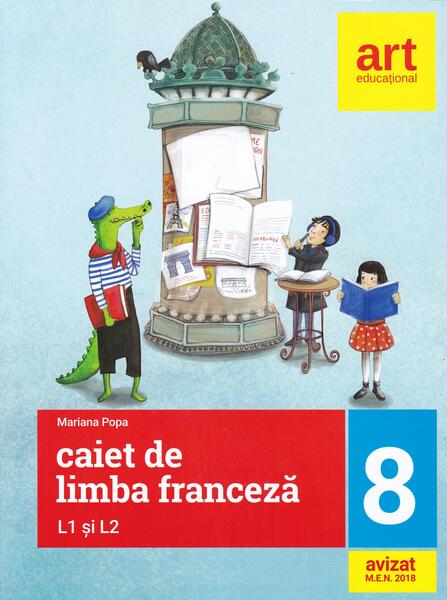 Limba franceză. Caiet pentru clasa a VIII-a L1 şi L2 (2 în 1) - Mariana Popa - Art Klett