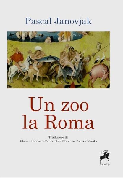 Un zoo la Roma - Pascal Janovjak - Tracus Arte