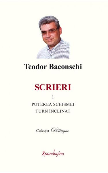Scrieri 1. Puterea schismei. Turn înclinat - Teodor Baconschi - Spandugino
