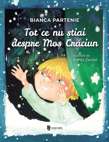 Tot ce nu știai despre Moș Crăciun - Bianca Partenie - Univers