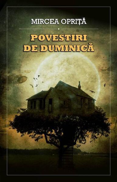 Povestiri de duminică - Mircea Opriță - Millenium Books