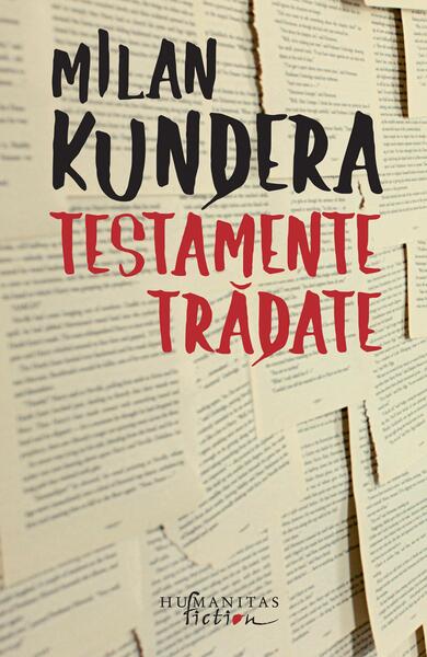 Testamente trădate - Milan Kundera - Humanitas Fiction