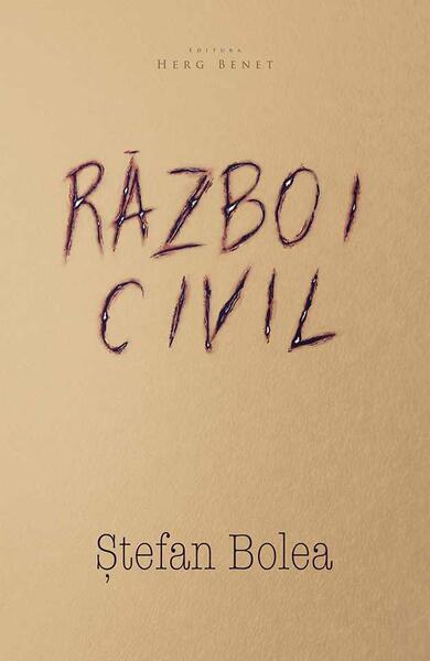 Război civil - Ștefan Bolea - Herg Benet Publishers