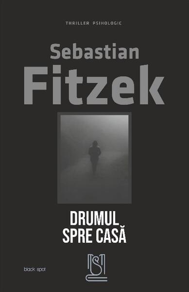 Drumul spre casă - Sebastian Fitzek - Lebăda Neagră