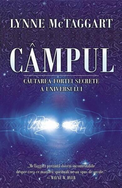 Câmpul. Căutarea forţei secrete a Universului - Lynne McTaggart - Adevăr divin