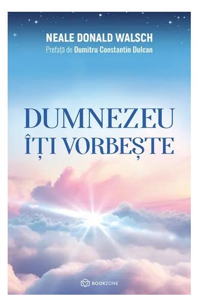 Dumnezeu îți vorbește - Neale Donald Walsch - Bookzone