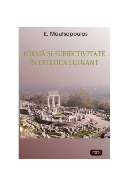 Formă şi subiectivitate în estetica lui Kant - E. Moutsopoulos - Antet Revolution