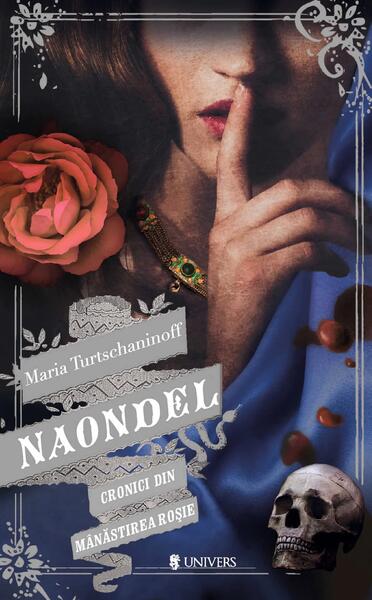 Naondel. Cronici din Mânăstirea Roșie (Vol. 2) - Maria Turtschaninoff - Univers