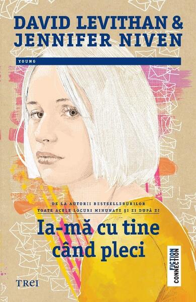 Ia-mă cu tine când pleci - David Levithan, Jennifer Niven - Trei