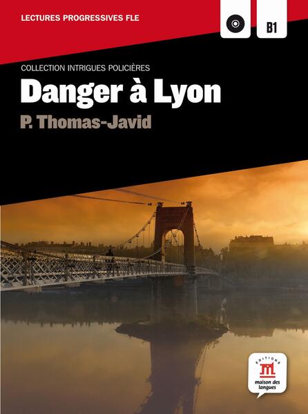Danger à Lyon (B1) + CD - Pascal Thomas Javid - Maison des Langues