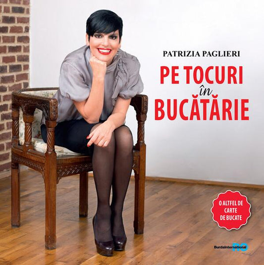 Pe tocuri în bucătărie - Patrizia Paglieri - Burda România