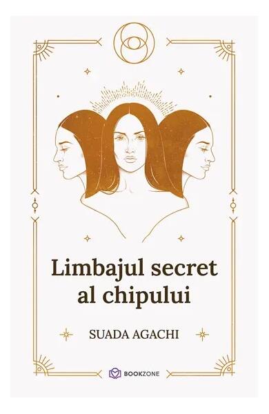 Limbajul secret al chipului - Suada Agachi - Bookzone