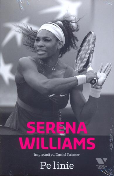 Serena Williams. Pe linie - Daniel Paisner, Serena Williams - Victoria Books