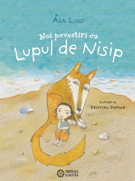 Noi povestiri cu Lupul de Nisip - Åsa Lind - Portocala albastră