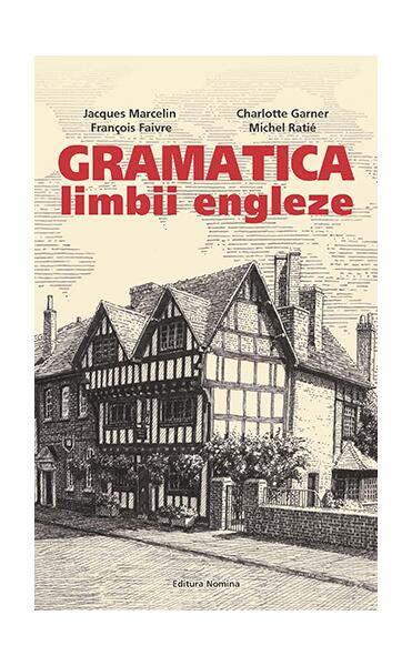 Gramatica limbii engleze (avansat) - Charlotte Garner, Francois Faivre, Jacques Marcelin, Michel Ratie - Nomina