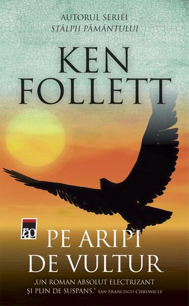 Pe aripi de vultur - Ken Follett - RAO