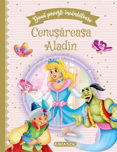 Două povești încântătoare: Cenușăreasa / Aladin - Girasol