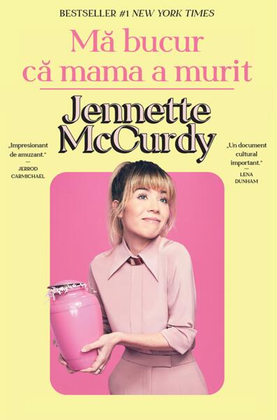 Mă bucur că mama a murit - Jennette McCurdy - Alice Books