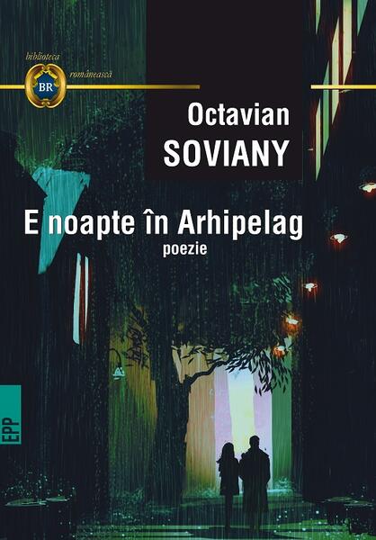 E noapte în Arhipelag - Octavian Soviany - Paralela 45