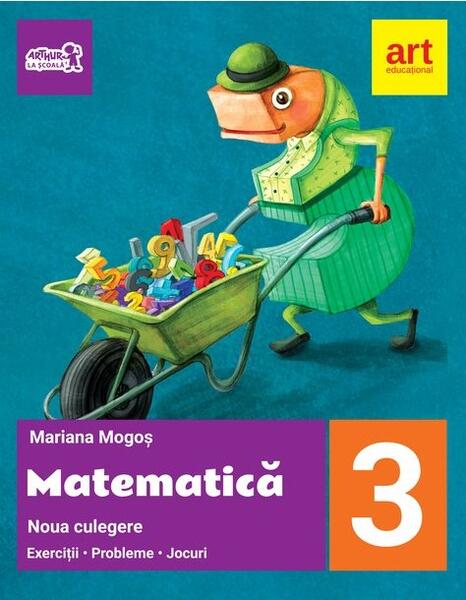 Noua culegere de matematică pentru clasa a III-a. Exerciţii, probleme, jocuri - Mariana Mogoş - Art Klett