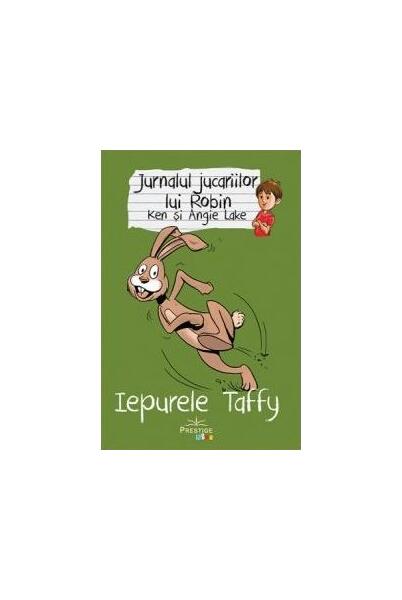 Jurnalul jucăriilor lui Robin. Iepurele Taffy - Angie Lake, Ken Lake - Prestige