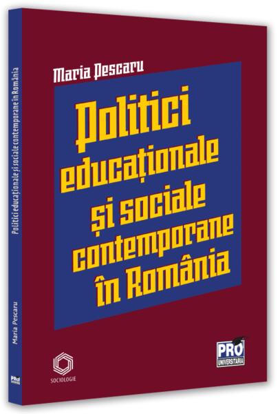 Politici și strategii educaționale și sociale contemporane în România - Pro Universitaria
