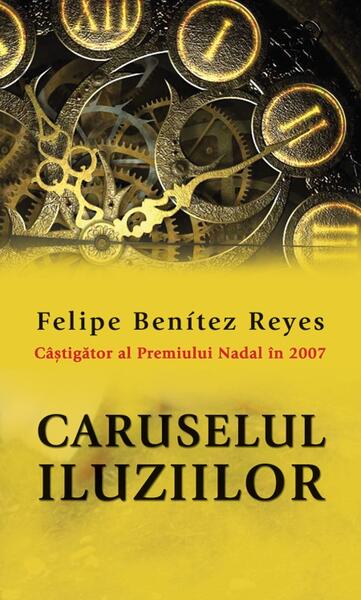 Caruselul iluziilor - Felipe Benitez Reyes - RAO