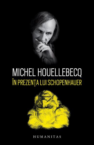 În prezența lui Schopenhauer - Michel Houellebecq - Humanitas