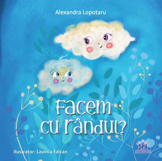 Facem cu rândul? - Alexandra Lopotaru - Didactica Publishing House