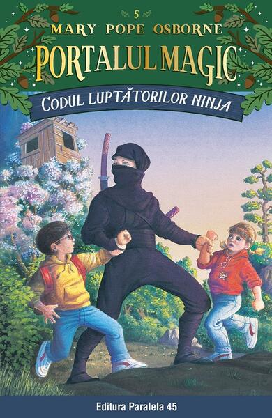 Portalul magic. Codul luptătorilor Ninja (Vol. 5) - Mary Pope Osborne - Paralela 45