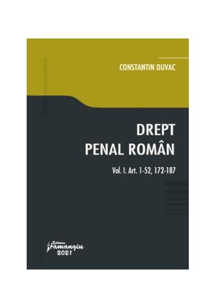 Drept penal român. Vol. I. Art. 1-52, 172-187 - Constantin Duvac - Hamangiu