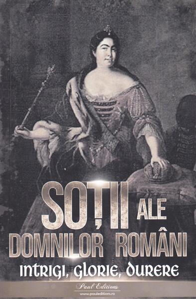 Soții ale domnilor români - Paul Editions