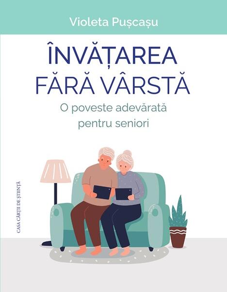 Învățarea fără vârstă - Violeta Pușcașu - Casa Cărţii de Ştiinţă