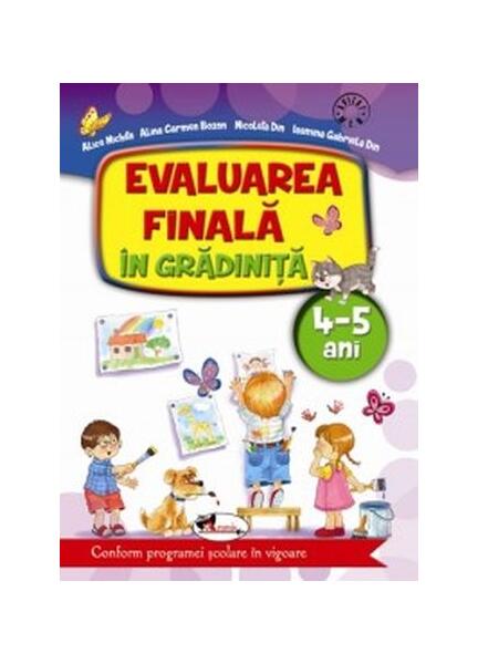 Evaluarea finală în grădiniță 4-5 ani - Alice Nichita, Nicoleta Din, Alina Carmen Bozon, Iasmina Gabriela Din - Aramis