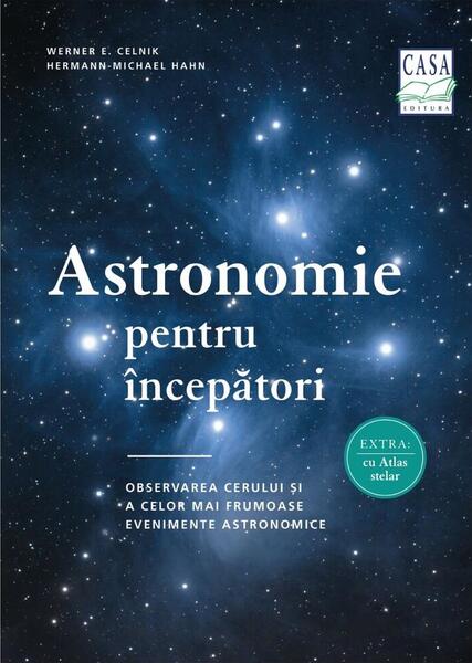 Astronomie pentru începători - Hermann-Michael Hahn, Werner E. Celnik - Casa
