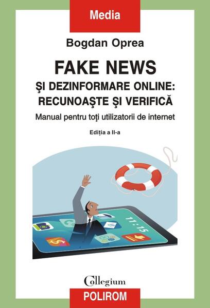 Fake news şi dezinformare online: recunoaşte şi verifică - Bogdan Oprea - Polirom