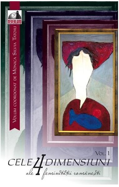 Cele 4 dimensiuni ale feminității românești (vol. 1) - Monica Tatoiu - Neverland