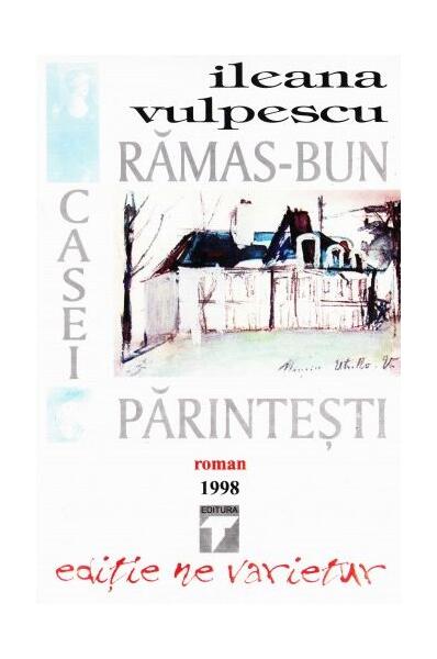 Rămas bun casei părintești - Ileana Vulpescu - Tempus