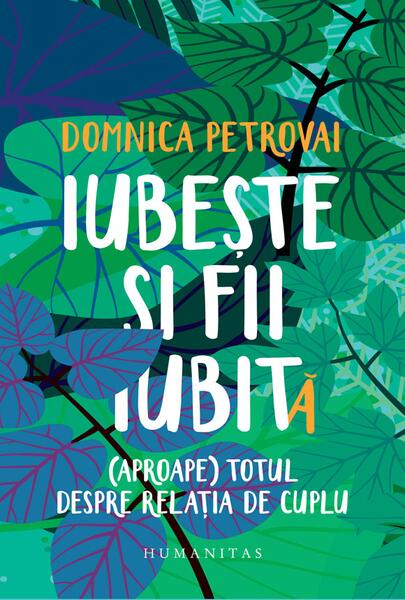 Iubește și fii iubit - Domnica Petrovai - Humanitas