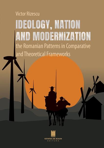 Ideology, nation and modernization - Victor Rizescu - Cetatea de Scaun