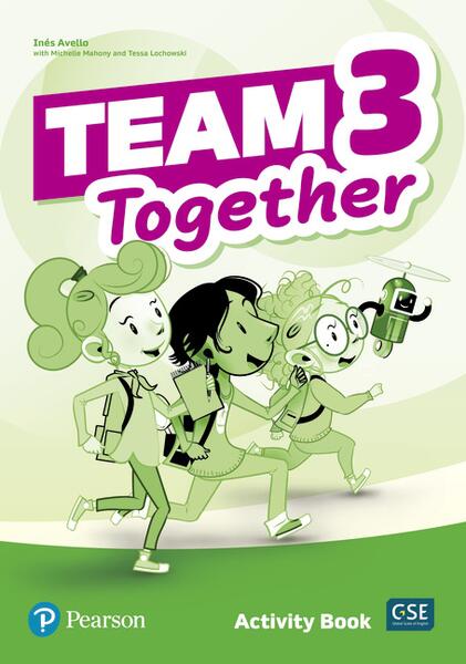Team Together 3, Activity Book (A1/A2) - Inés Avello, Michelle Mahony, Tessa Lochowski - Pearson