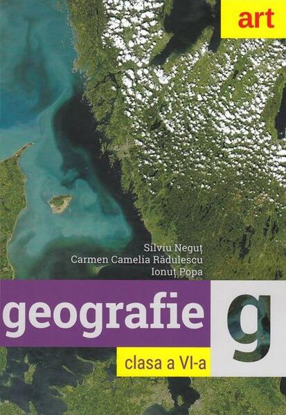 Geografie. Clasa a VI-a. Cartea elevului - Carmen Camelia Rădulescu, Ionuţ Popa, Silviu Neguţ - Art Klett