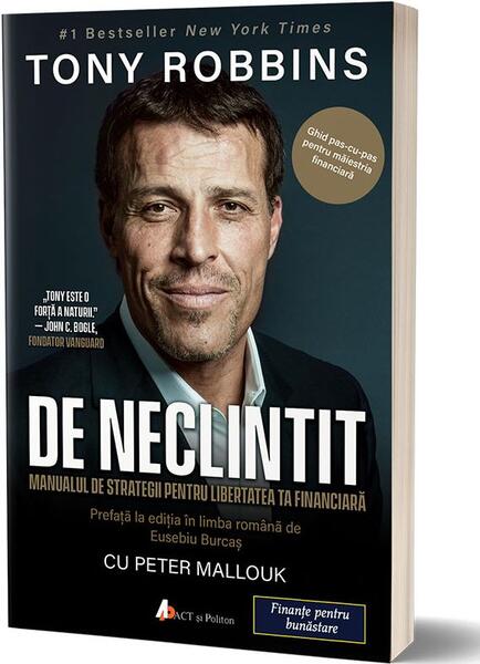 De neclintit. Manual de strategii pentru libertatea ta financiară - Tony Robbins - Act și Politon