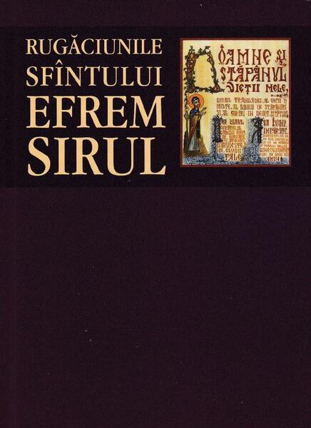 Rugăciunile Sfântului Efrem Sirul - *** - Sophia